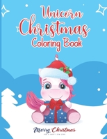 Unicorn Christmas Coloring Book: A Magical Christmas Coloring Book for Girls 50 Christmas Pages to Color Including Santa, Christmas Trees, Reindeer, ... with fun Perfect party gift for your kids B08NS7PJDS Book Cover