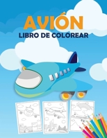 Avi�n Libro de Colorear: Un libro para colorear de aviones para ni�os peque�os, preescolares y ni�os de todas las edades, con m�s de 40 hermosas p�ginas para colorear de aviones, aviones de combate y  1008956163 Book Cover