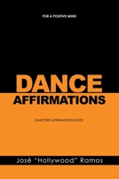 DANCE AFFIRMATIONS: FOR A POSITIVE MIND - DANCERS AFFIRMATION BOOK B0C9G7RP5H Book Cover