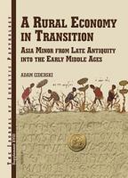 A Rural Economy in Transition: Asia Minor from Late Antiquity Into the Early Middle Ages 8392591984 Book Cover