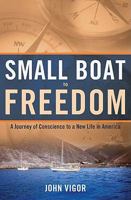 Small Boat to Freedom: A Journey of Conscience to a New Life in America 1592282261 Book Cover