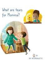 What Are Tears For Momma? 1088003311 Book Cover