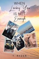 When Loving You Is Not Enough B0FFXCB8FG Book Cover