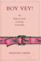 Boy Vey!: The Shiksa's Guide to Dating Jewish Men 0689878893 Book Cover