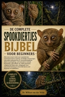 DE COMPLETE SPOOKDIERTJESBIJBEL VOOR BEGINNERS: Alles wat je moet weten over spookdiertjes: soortenoverzicht en gedrag, nachtelijke aanpassingen, ... en sociale kenmerke..... (Dutch Edition) B0HCVYX8FX Book Cover