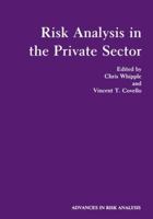 Risk Analysis in the Private Sector (Advances in Risk Analysis, Vol 3) 1461294967 Book Cover