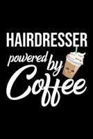 Hairdresser Powered by Coffee: Christmas Gift for Hairdresser - Funny Hairdresser Journal - Best 2019 Christmas Present Lined Journal - 6x9inch 120 pages 1701835134 Book Cover