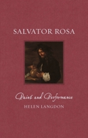 Salvator Rosa: Paint and Performance 1789145732 Book Cover