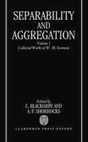 Separability and Aggregation: Collected Works of W. M. Gorman Volume I (Separability & Aggregation) 0198285213 Book Cover