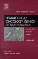 Head and Neck Cancer, an Issue of Hematology/Oncology Clinics: Volume 22-6 1416063080 Book Cover
