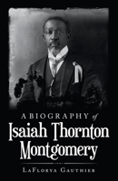 A Biography of Isaiah Thornton Montgomery 1489738193 Book Cover