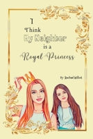 I Think My Neighbor is a Royal Princess B0BF2Q4XRG Book Cover