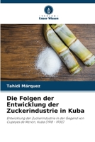 Die Folgen der Entwicklung der Zuckerindustrie in Kuba 6205559625 Book Cover