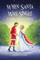When Santa Was Single: A Cinderella Story For Christmas 1959656104 Book Cover