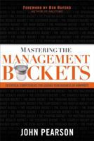 Mastering The Management Buckets: 20 Critical Competencies for Leading Your Business or Non-profit 0830745947 Book Cover