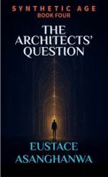 THE ARCHITECTS' QUESTION (SYNTHETIC AGE) 1969720026 Book Cover