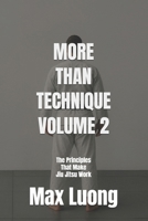 More Than Technique 2: The Principles That Make Jiu Jitsu Work B0G7JWQJ5T Book Cover