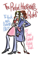 Rebel Housewife Rules: To Heck With Domestic Bliss 1573249564 Book Cover