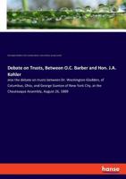 Debate on Trusts, Between O.C. Barber and Hon. J.A. Kohler 3337735452 Book Cover