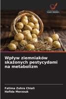 Wplyw ziemniaków skazonych pestycydami na metabolizm (Polish Edition) 6209842933 Book Cover