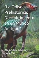 "La Odisea Prehistórica: Descubrimiento en un Mundo Antiguo" (Spanish Edition) B0CLJDSH93 Book Cover