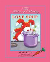 The Tales of Wabby: Love Soup 0979339375 Book Cover