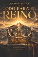 Todo para el Reino: CONFRONTACIÓN | REVELACIÓN | IDENTIDAD (Spanish Edition) B0GY47PKQ7 Book Cover