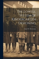 The Lowell System of Kindergarten Designing 1021810525 Book Cover