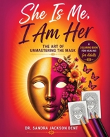 She Is Me, I Am Her : The Art of Unmastering the Mask Coloring Book 1972348051 Book Cover