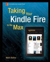 Taking Your Kindle Fire to the Max 1430242639 Book Cover