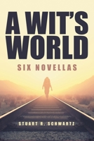 A WIT'S WORLD: Six Novellas 1665717548 Book Cover