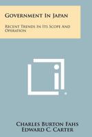 Government in Japan: Recent Trends in Its Scope and Operation 1258406969 Book Cover