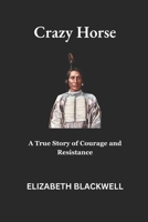 Crazy Horse: A True Story of Courage and Resistance B0F47SRT85 Book Cover