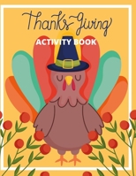 Thanksgiving Activity Book: 92 ACTIVITY PAGES | COLORING , DOT TO DOT, COLOR BY NUMBER! FOR KIDS AND TODDLER B08MSV1SCC Book Cover