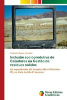 Inclusão socioprodutiva de Catadores na Gestão de resíduos sólidos: As experiências de Juazeiro-BA e Petrolina-PE, no Vale do São Francisco 6139632110 Book Cover