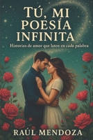 Tú, mi poesía infinita: Historias de amor que laten en cada palabra. (Spanish Edition) B0F18XFPHR Book Cover