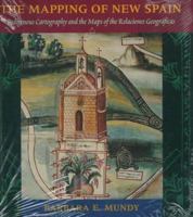 The Mapping of New Spain: Indigenous Cartography and the Maps of the Relaciones Geograficas 0226550974 Book Cover