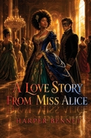 A Love Story from Miss Alice 6502118542 Book Cover