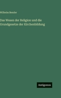 Das Wesen der Religion und die Grundgesetze der Kirchenbildung 3563998140 Book Cover
