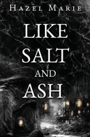 Like Salt and Ash B0CDXZJM5V Book Cover