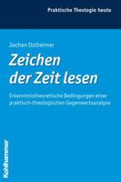 Zeichen Der Zeit Lesen: Erkenntnistheoretische Bedingungen Einer Praktisch-Theologischen Gegenwartsanalyse 3170203576 Book Cover