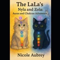 The LaLa's: Nyla & Zola learn about Aura's and Chakra's (The LaLa's: Adventures of Nyla & Zola) B0G41RBGJ1 Book Cover