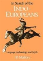 In Search of the Indo-Europeans: Language, Archaeology, and Myth 0500276161 Book Cover