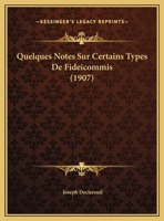 Quelques Notes Sur Certains Types De Fideicommis (1907) 1169446833 Book Cover