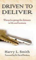 Driven to Deliver, 2nd Edition: 9 Keys for Going the Distance in Life and Business 193667078X Book Cover