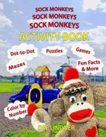 Sock Monkeys, Sock Monkeys, Sock Monkeys Activity Book : A Brainy Socktastic Keepsake 1986637379 Book Cover