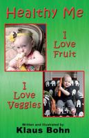 Healthy Me: I Love Fruit, I Love Veggies 1771430346 Book Cover