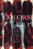 Colors: Passages Through Art, Asia and Nature 1456373331 Book Cover