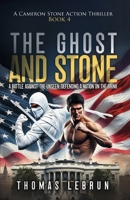 The Ghost And Stone: A Battle Against The Unseen, Defending A Nation On The Brink (A Cameron Stone Action Thriller) B0F5LPGNKP Book Cover