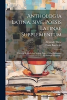 Anthologia Latina, Sive, Poesis Latinae Supplementum: Carmina In Codicibus Scripta. Fasc. 1. Libri Salmasiani Aliorumque Carmina... 1021572594 Book Cover